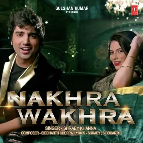 Nakhra Wakhra Shraey Khanna Mp3 Download Song - Mr-Punjab