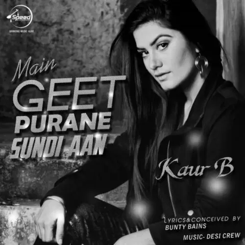 Main Geet Purane Sundi Aan Kaur B Mp3 Download Song - Mr-Punjab