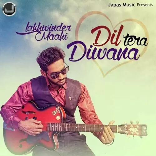 Dil Tera Diwana Lakhwinder Maahi Mp3 Download Song - Mr-Punjab