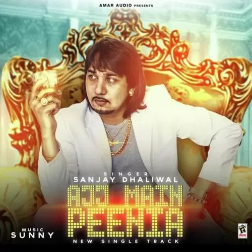 Ajj Main Peenia Sanjay Dhaliwal Mp3 Download Song - Mr-Punjab