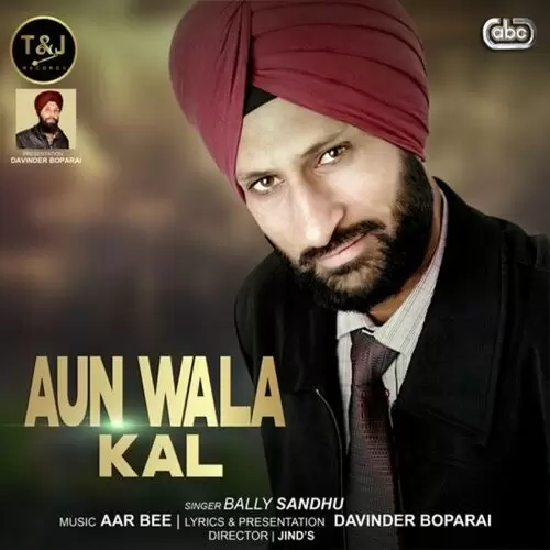 Aun Wala Kal Bally Sandhu Mp3 Download Song - Mr-Punjab