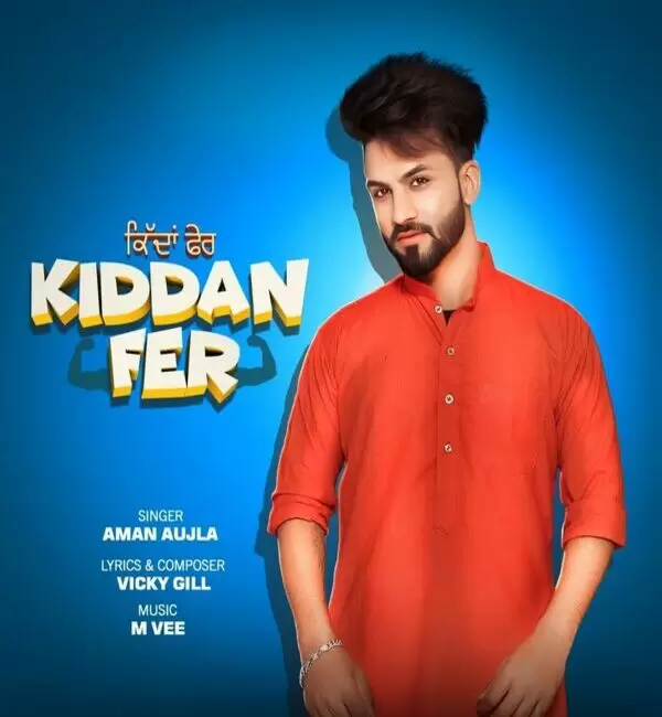 Kiddan Fer Aman Aujla Mp3 Download Song - Mr-Punjab