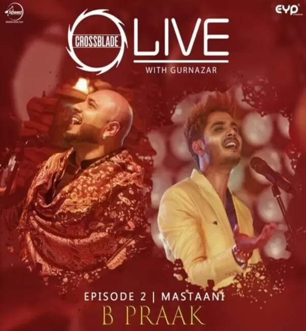 Mastaani (Crossblade Live With Gurnazar) B Praak Mp3 Download Song - Mr-Punjab