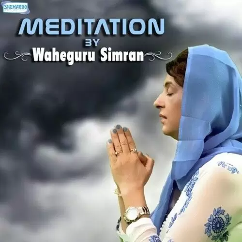 Meditation By Waheguru Simran Minoo Singh Mp3 Download Song - Mr-Punjab