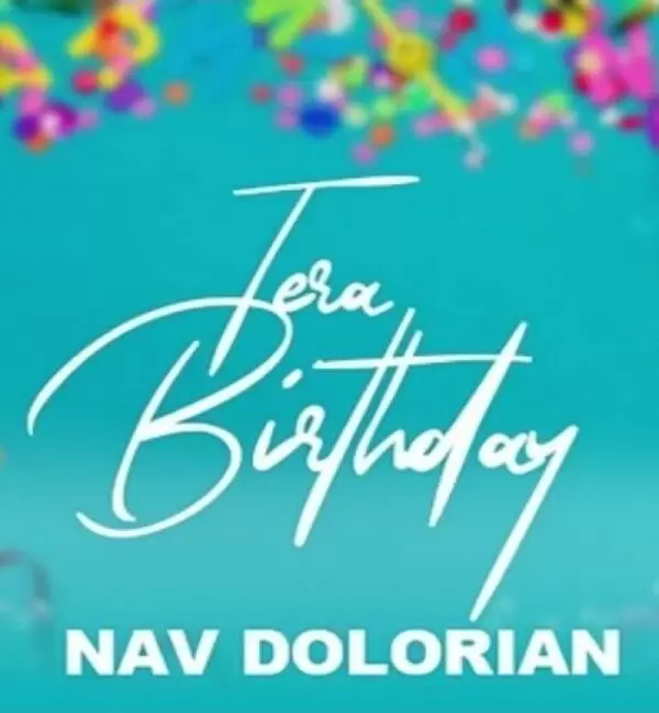 Tera Birthday Nav Dolorain Mp3 Download Song - Mr-Punjab