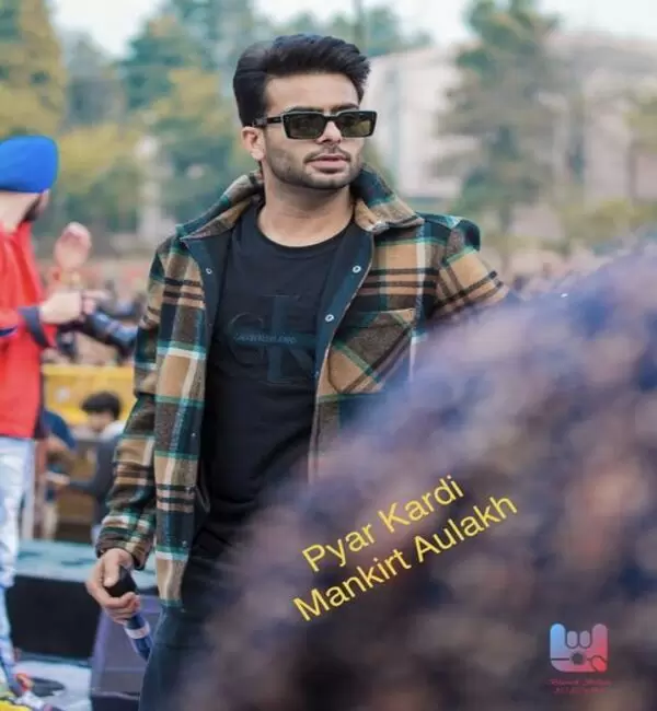 Pyar Kardi Mankirt Aulakh Mp3 Download Song - Mr-Punjab