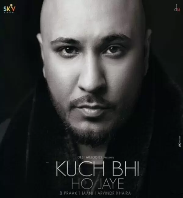 Kuch Bhi Ho Jaye B Praak Mp3 Download Song - Mr-Punjab
