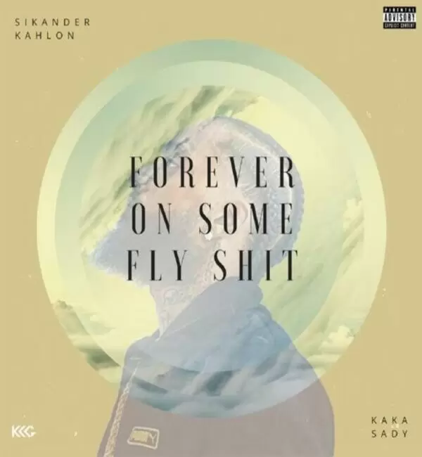 Forever On Some Fly Shit Sikander Kahlon Mp3 Download Song - Mr-Punjab
