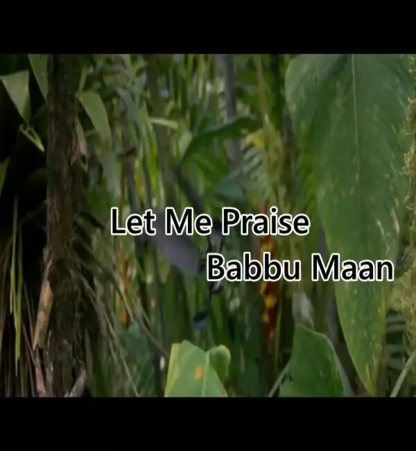 Let Me Praise Babbu Maan Mp3 Download Song - Mr-Punjab