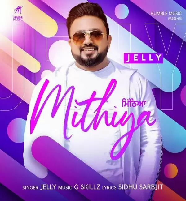 Mithiya Jelly Mp3 Download Song - Mr-Punjab