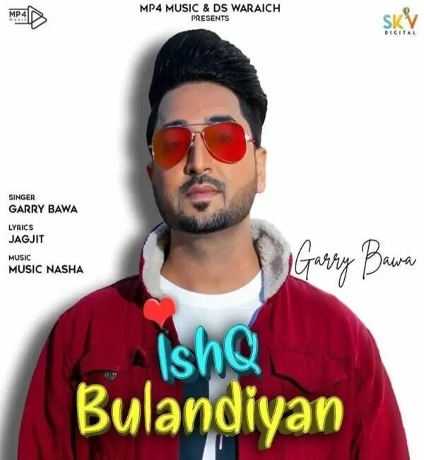 Ishq Bulandiyan Garry Bawa Mp3 Download Song - Mr-Punjab