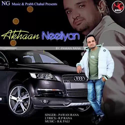 Akhaan Neeliyan Pawan Rana Mp3 Download Song - Mr-Punjab