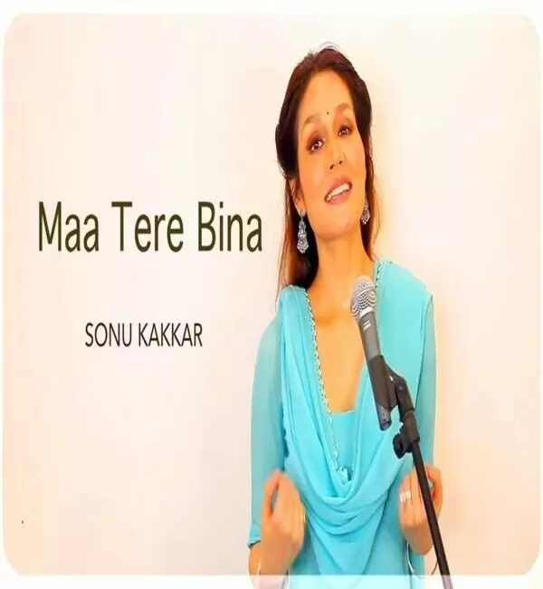 Maa Tere Bina Sonu Kakkar Mp3 Download Song - Mr-Punjab