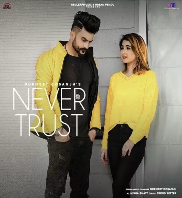 Never Trust Gurneet Dosanjh Mp3 Download Song - Mr-Punjab