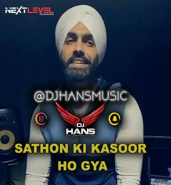 Sathon Ki Kasoor Ho Gya - Remix Dj Hans Mp3 Download Song - Mr-Punjab