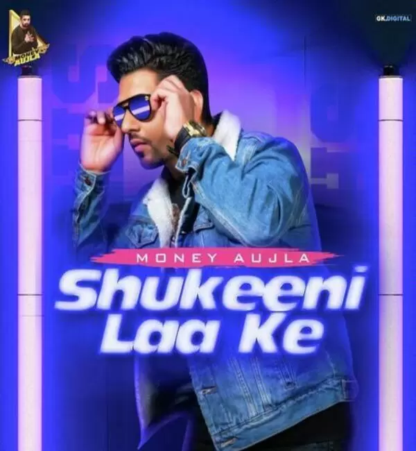 Shukeeni Laa Ke Money Aujla Mp3 Download Song - Mr-Punjab