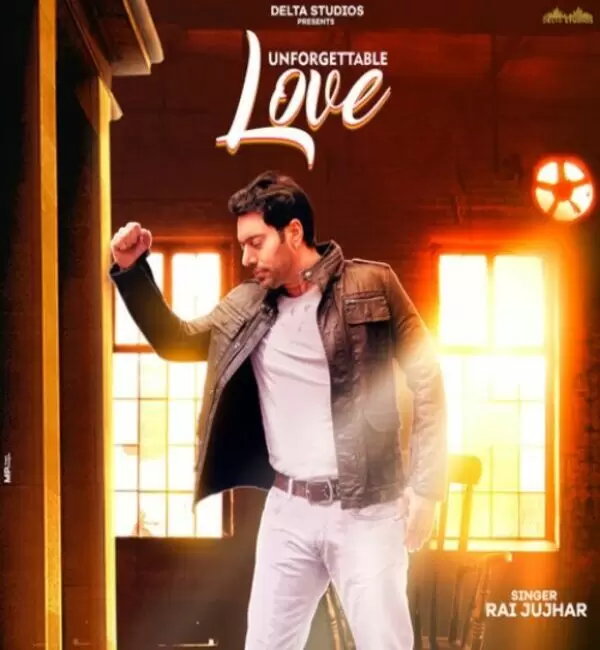 Unforgettable Love Rai Juhjar Mp3 Download Song - Mr-Punjab