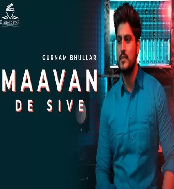 Maavan De Sive Gurnam Bhullar Mp3 Download Song - Mr-Punjab