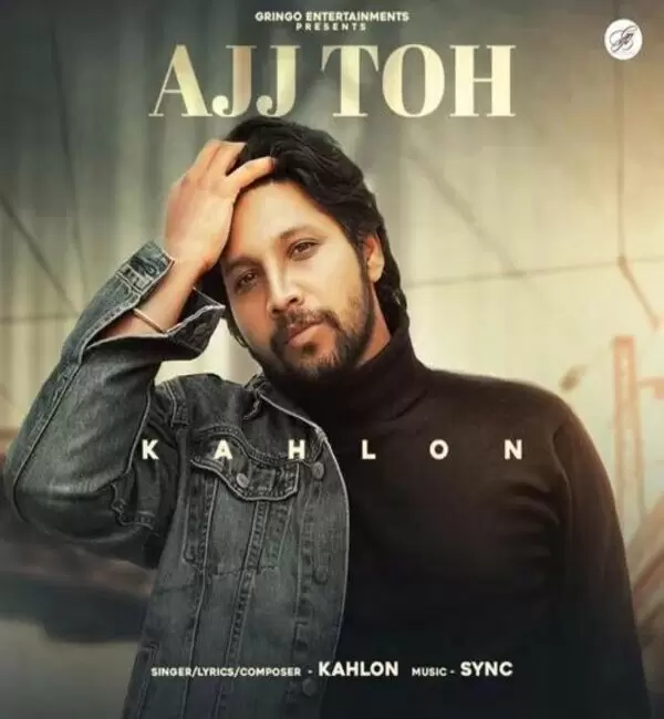 Ajj Toh Kahlon Mp3 Download Song - Mr-Punjab