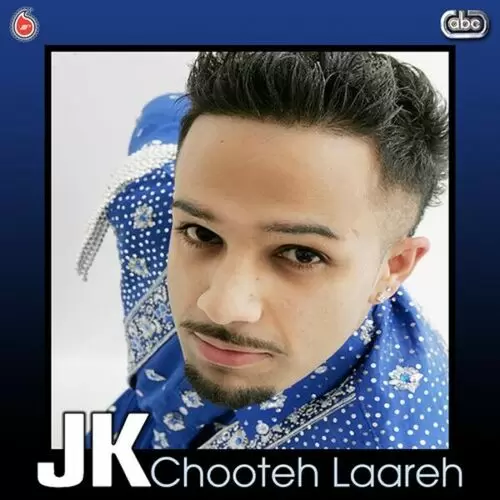Chooteh Laareh - Single Song by Jk - Mr-Punjab