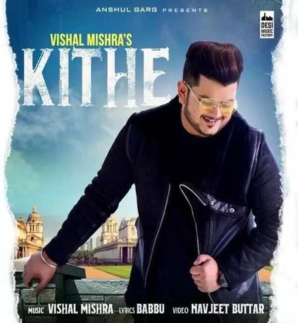 Kithe Vishal Mishra Mp3 Download Song - Mr-Punjab