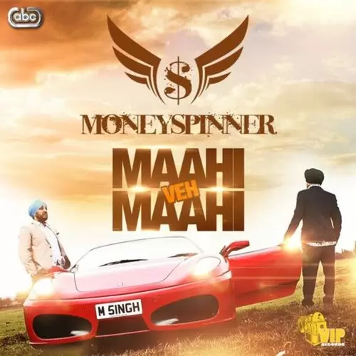 Maahi Veh Maahi Moneyspinner Mp3 Download Song - Mr-Punjab
