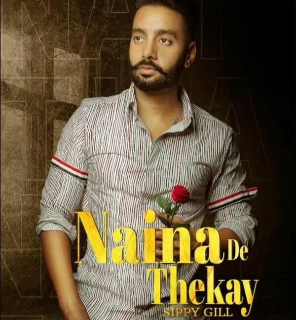 Naina De Thekay Sippy Gill Mp3 Download Song - Mr-Punjab