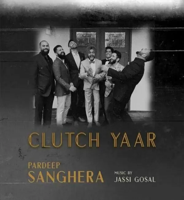 Clutch Yaar Pardeep Sanghera Mp3 Download Song - Mr-Punjab