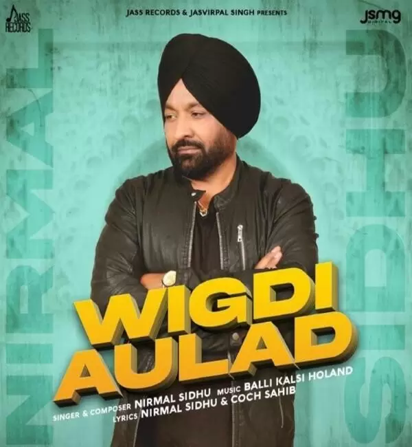 Wigdi Aulad Nirmal Sidhu Mp3 Download Song - Mr-Punjab