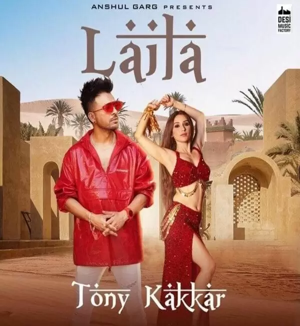 Laila Tony Kakkar Mp3 Download Song - Mr-Punjab