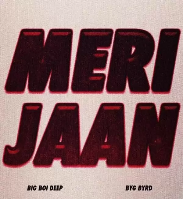 Meri Jaan Big Boi Deep Mp3 Download Song - Mr-Punjab