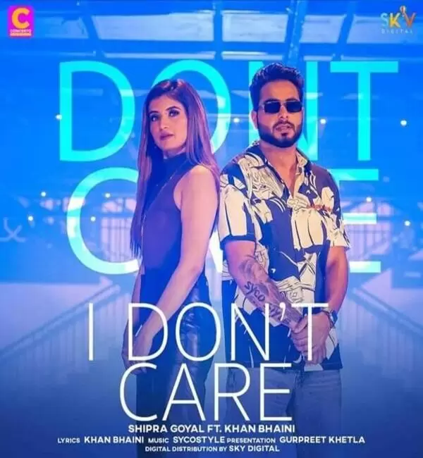 I Dont Care Shipra Goyal Mp3 Download Song - Mr-Punjab