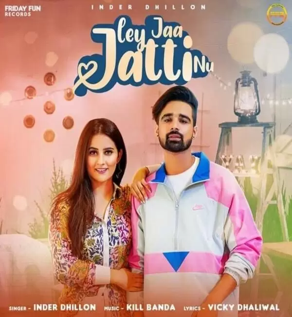 Ley Jaa Jatti Nu Inder Dhillon Mp3 Download Song - Mr-Punjab