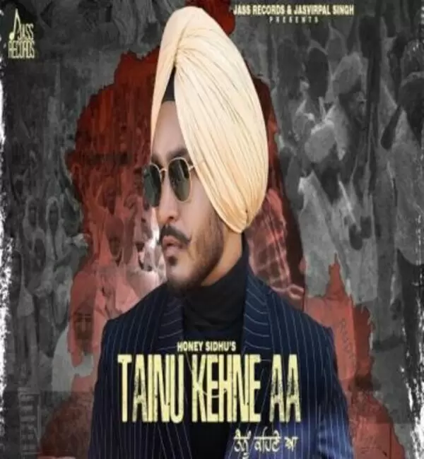 Tainu Kehne Aa Honey Sidhu Mp3 Download Song - Mr-Punjab