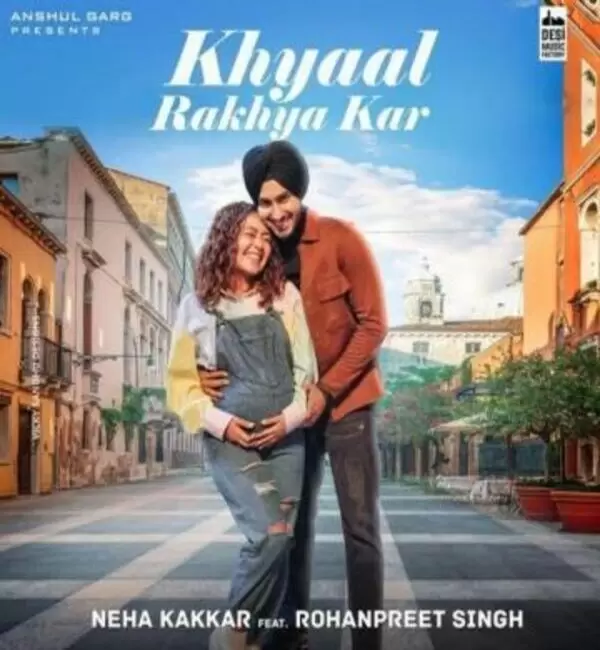 Khyaal Rakhya Kar Neha Kakkar Mp3 Download Song - Mr-Punjab
