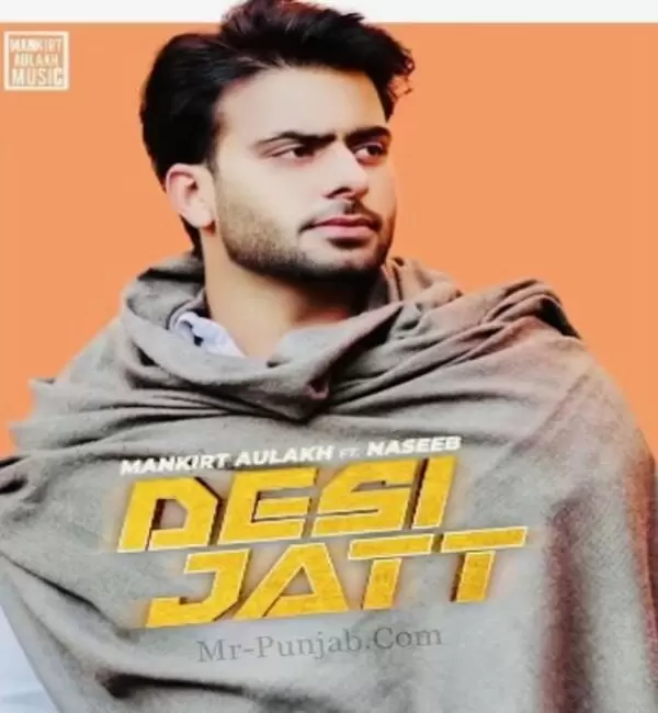 Desi Jatt Mankirt Aulakh Mp3 Download Song - Mr-Punjab