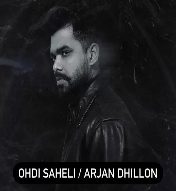 Ohdi Saheli Arjan Dhillon Mp3 Download Song - Mr-Punjab