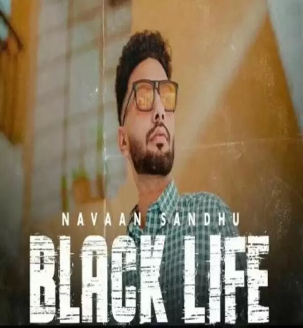 Black Life Navaan Sandhu Mp3 Download Song - Mr-Punjab