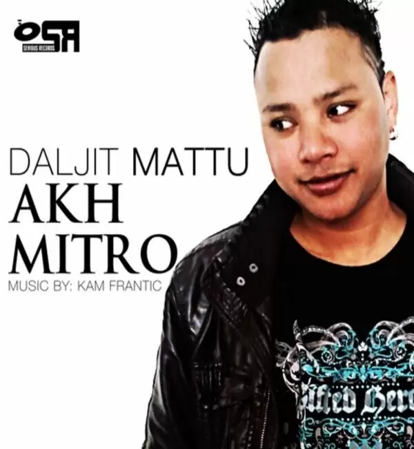Akh Mitro - Single Song by Daljit Mattu - Mr-Punjab