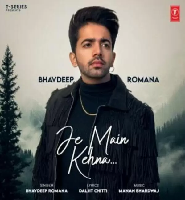Je Main Kehna Bhavdeep Romana Mp3 Download Song - Mr-Punjab