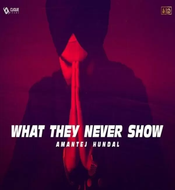 What They Never Show Amantej Hundal Mp3 Download Song - Mr-Punjab