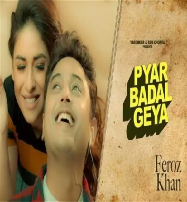 Pyar Badal Gya Feroz Khan Mp3 Download Song - Mr-Punjab