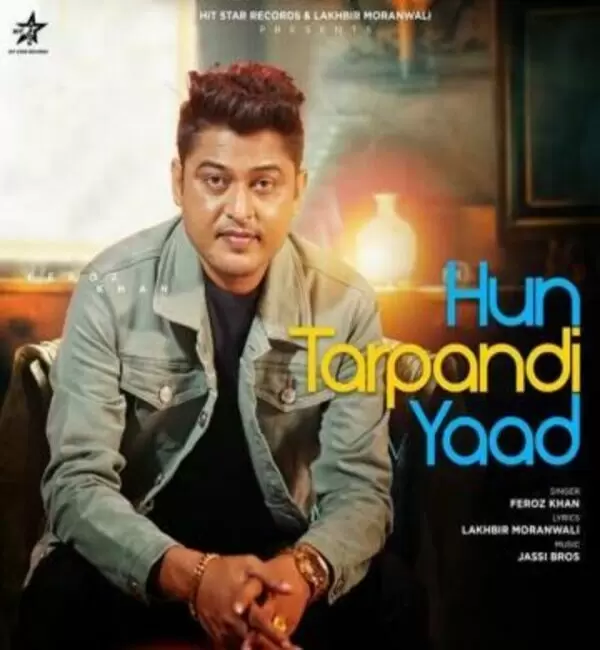 Hun Tarpandi Yaad Feroz Khan Mp3 Download Song - Mr-Punjab