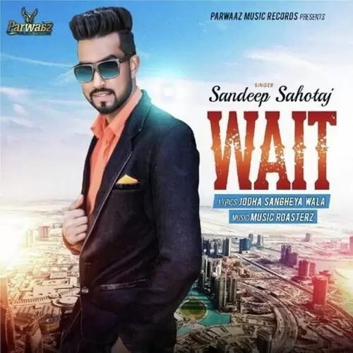 Wait Sandeep Sahotaz Mp3 Download Song - Mr-Punjab