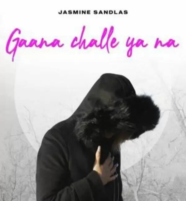 Gaana Challe Ya Na Jasmine Sandlas Mp3 Download Song - Mr-Punjab