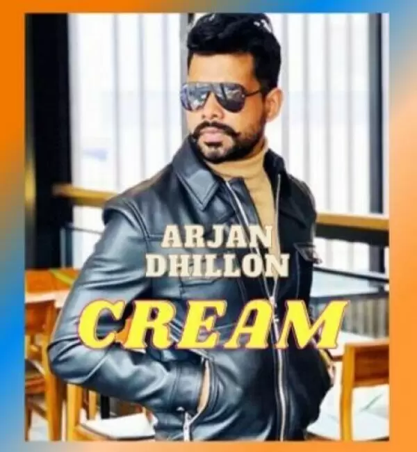 Cream Arjan Dhillon Mp3 Download Song - Mr-Punjab