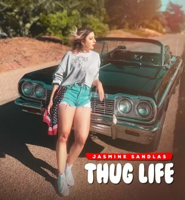 Thug Life Jasmine Sandlas Mp3 Download Song - Mr-Punjab