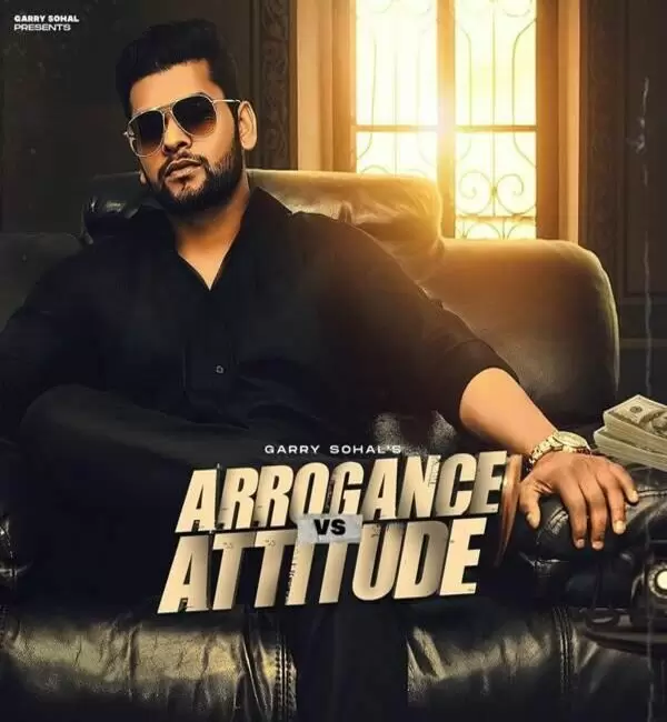 Arrogance Vs Attitude Garry Sohal Mp3 Download Song - Mr-Punjab