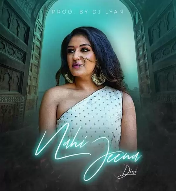 Nahi Jeena Dixi Mp3 Download Song - Mr-Punjab