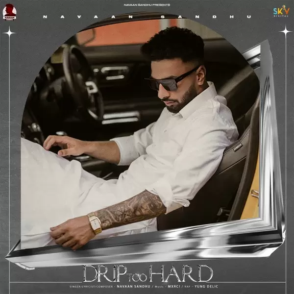Drip Too Hard Navaan Sandhu Mp3 Download Song - Mr-Punjab